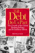 Till Debt Do Us Part: The Growth of the Global Banking Industry and Its Insidious Effect